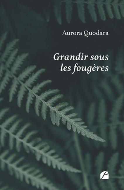 Grandir sous les fougères - Aurora Quodara - ebook