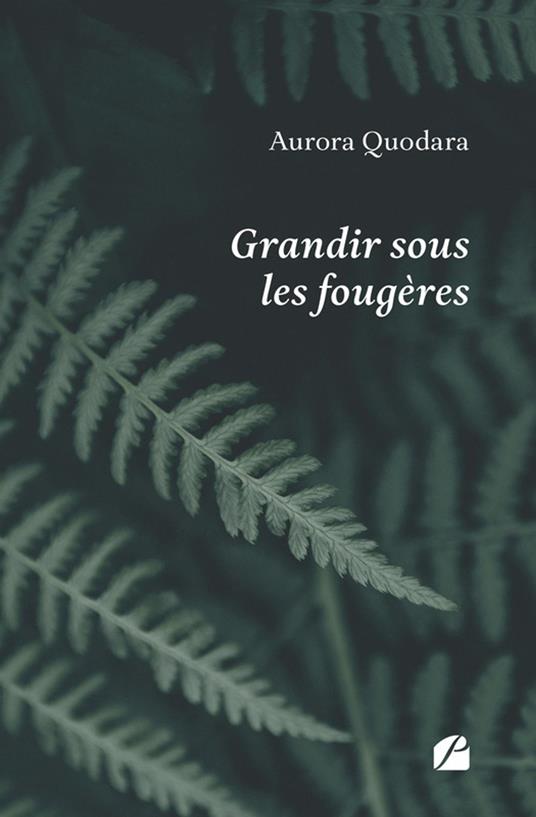 Grandir sous les fougères - Aurora Quodara - ebook