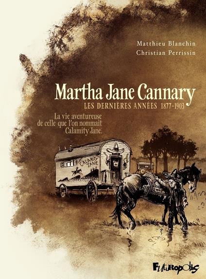 Martha Jane Cannary (Tome 3) - La vie aventureuse de celle qu'on nommait Calamity Jane
