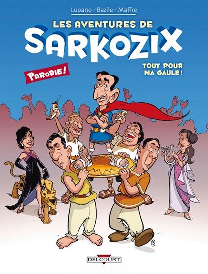 Les Aventures de Sarkozix T01 - Tout pour ma Gaule !