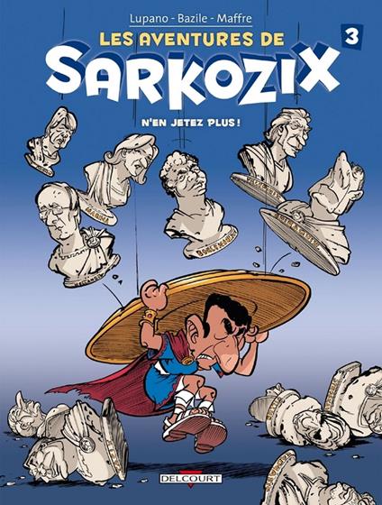Les Aventures de Sarkozix T03 - N'en jetez plus !