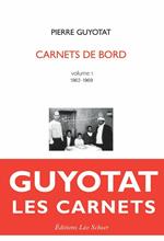 Pierre Guyotat Carnets de bord Volume 1 (1962-1969)