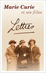 Marie Curie et ses filles : Lettres tendres