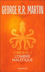 Le Trône de Fer (Tome 4) - L'ombre maléfique