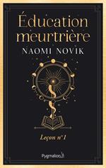 Scholomance (Tome 1) - Éducation meurtrière
