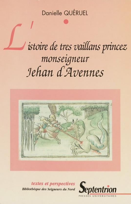 L'istoire de tres vaillans princez monseigneur Jehan d'Avennes