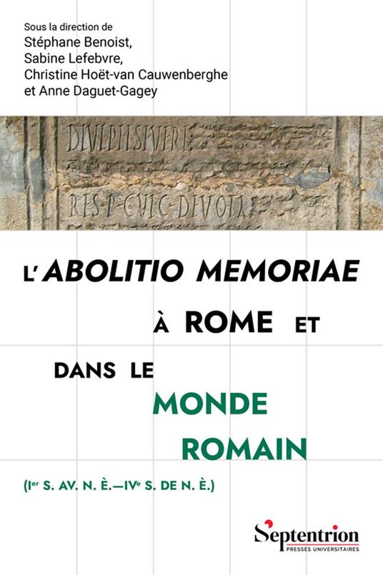 L’abolitio memoriae à Rome et dans le monde romain