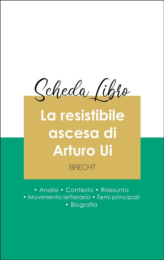 Scheda libro La resistibile ascesa di Arturo Ui (analisi letteraria di riferimento e riassunto completo) - Bertolt Brecht - ebook