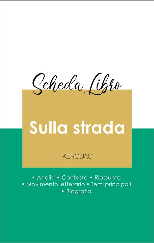 Scheda libro Sulla strada (analisi letteraria di riferimento e riassunto completo) - Jack Kerouac - ebook