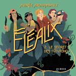 Éléalix - T.2: Le secret des Tututcho