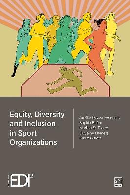 Equity, Diversity and Inclusion in Sport Organizations - Sophie Brière,Amélie Keyser-Verreault,St-Pierre Marilou - cover