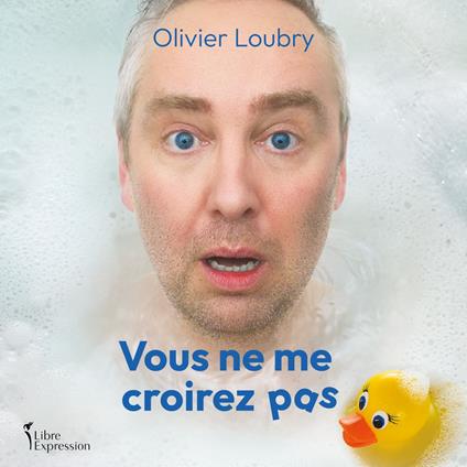 Vous ne me croirez pas