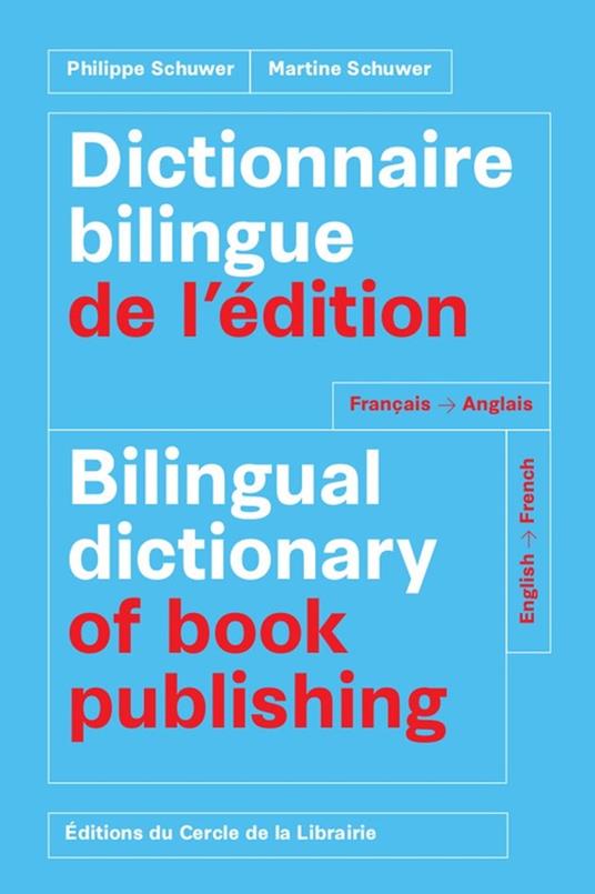 Dictionnaire bilingue de l'édition = Bilingual dictionary of book publishing : français-anglais, English-French