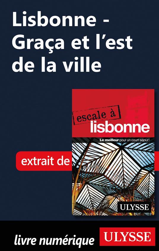 Lisbonne - Graça et l'est de la ville