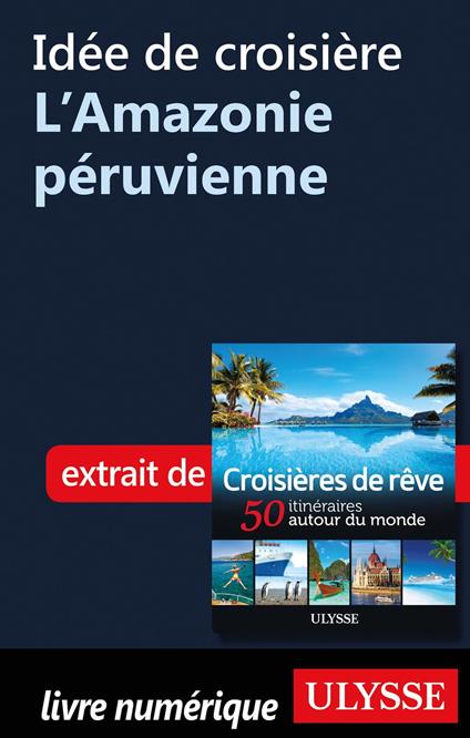 Idée de croisière - L'Amazonie péruvienne