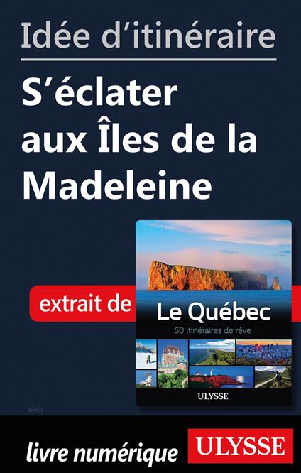 Idée d'itinéraire - S'éclater aux Iles de la Madeleine