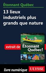 Etonnant Québec - 13 lieux industriels plus grands que nature