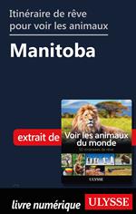 Itinéraire de rêve pour voir les animaux - Manitoba