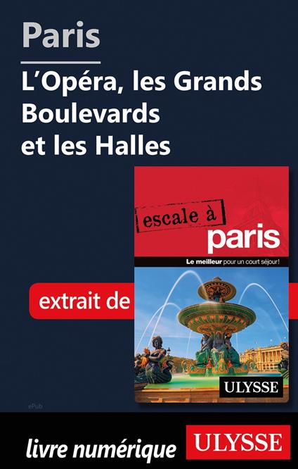 Paris - l'Opéra, les Grands Boulevards et les Halles