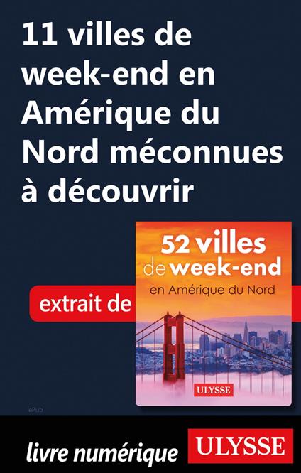 11 villes de week-end en Amérique du Nord méconnuees à découvrir