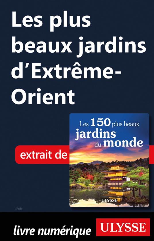 Les plus beaux jardins d'Extrême-Orient