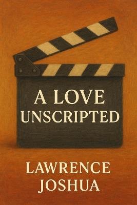 A Love Unscripted - Lawrence Joshua - cover