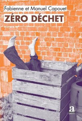 Zéro déchet: Le guide du crime écoresponsable - Fabienne Capouet,Manuel Capouet - cover
