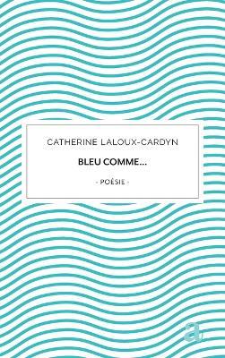 Bleu comme... - Catherine Laloux - cover