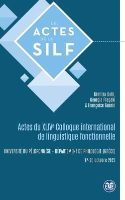 Actes du XLIVe Colloque international de linguistique fonctionnelle: Kalamata (Grèce), 17-20 octobre 2023 - Francoise Guérin,Dimitra Delli,Georgia Fragaki - cover
