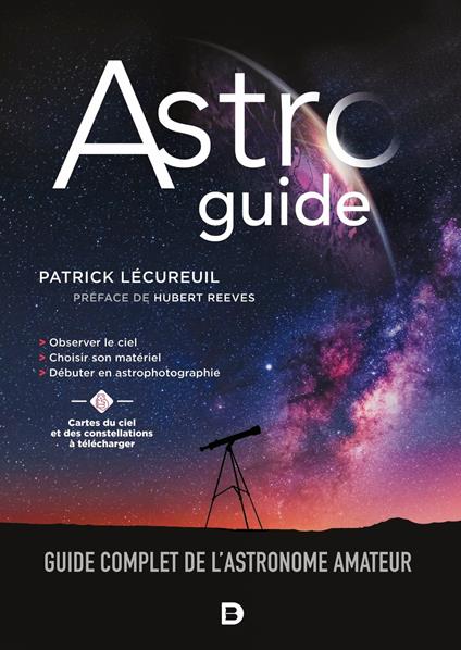 Astroguide : Guide complet de l'astronome amateur