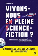 Vivons-nous en pleine science-fiction ? : L'influence de la SF sur la science et la pop culture