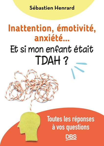 Inattention, émotivité, anxiété... et si mon enfant était TDAH ?