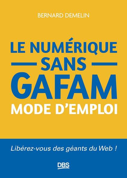 Le numérique sans GAFAM mode d'emploi