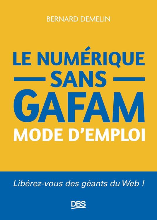 Le numérique sans GAFAM mode d'emploi