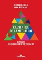 L'Essentiel de la Mediation: Le Regard Des Sciences Humaines Et Sociales