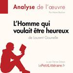 L'Homme qui voulait être heureux de Laurent Gounelle