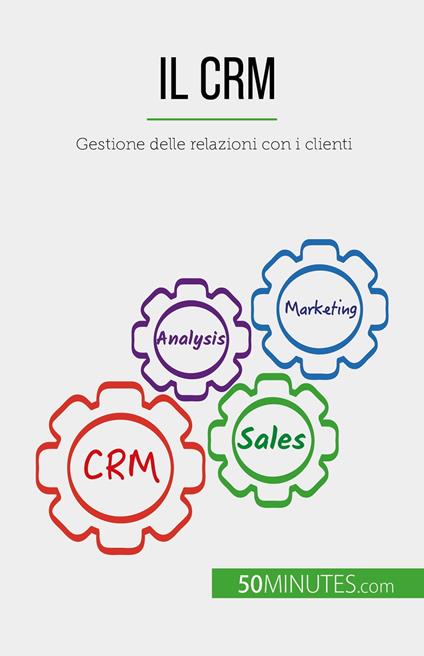 Il CRM - Antoine Delers,Sara Rossi - ebook