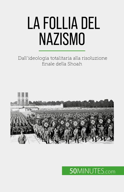 La follia del nazismo - Justine Dutertre,Sara Rossi - ebook