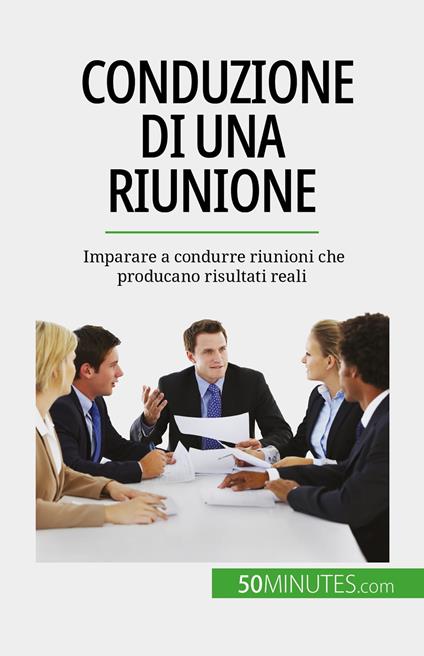 Conduzione di una riunione - Florence Schandeler,Sara Rossi - ebook
