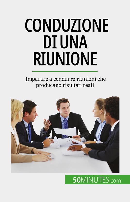Conduzione di una riunione - Florence Schandeler,Sara Rossi - ebook