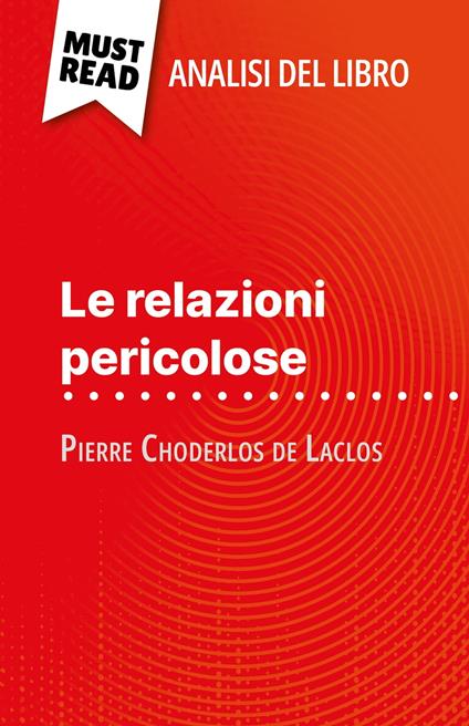 Le relazioni pericolose di Pierre Choderlos de Laclos (Analisi del libro) - Monia Ouni,Sara Rossi - ebook