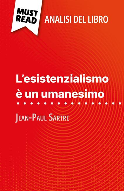 L'esistenzialismo è un umanesimo di Jean-Paul Sartre (Analisi del libro) - Vincent Guillaume,Sara Rossi - ebook