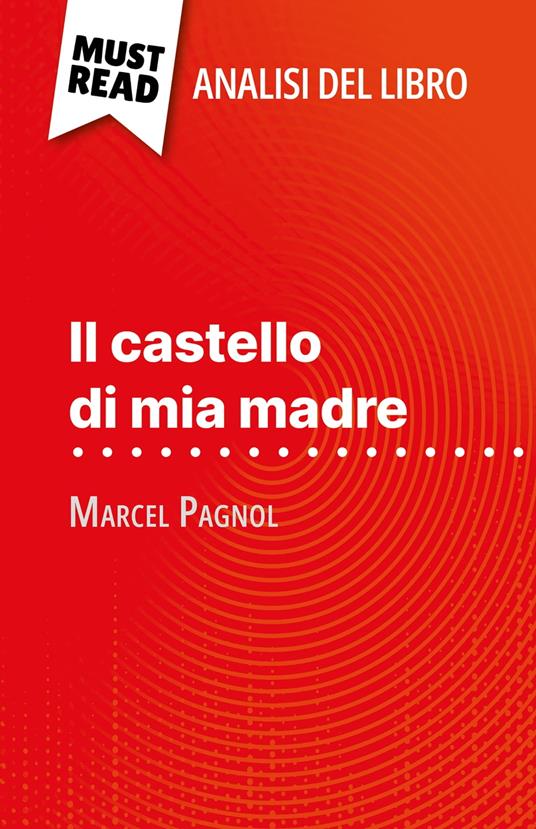 Il castello di mia madre di Marcel Pagnol (Analisi del libro) - David Noiret,Sara Rossi - ebook