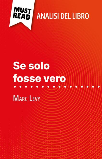 Se solo fosse vero di Marc Levy (Analisi del libro) - Elena Pinaud,Sara Rossi - ebook