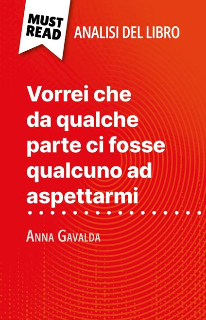 Vorrei che da qualche parte ci fosse qualcuno ad aspettarmi di Anna Gavalda (Analisi del libro) - Marie Giraud-Claude-Lafontaine,Sara Rossi - ebook