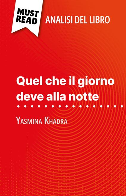 Quel che il giorno deve alla notte di Yasmina Khadra (Analisi del libro) - Ludivine Auneau,Sara Rossi - ebook