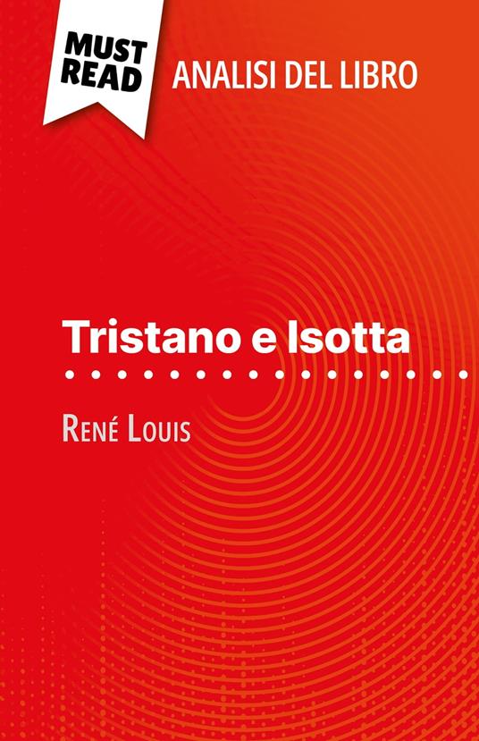 Tristano e Isotta di René Louis (Analisi del libro) - Christelle Legros,Sara Rossi - ebook