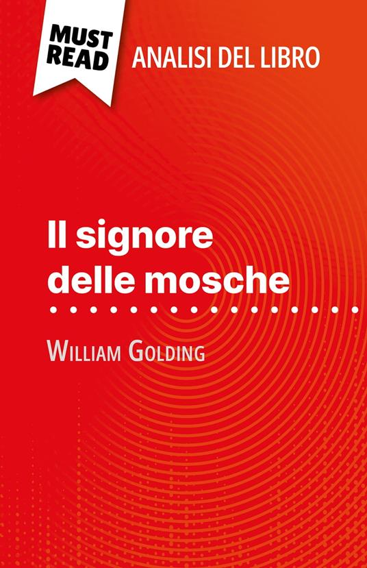 Il signore delle mosche di William Golding (Analisi del libro) - Florence Hellin,Sara Rossi - ebook