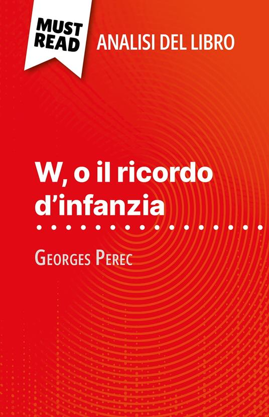 W, o il ricordo d'infanzia di Georges Perec (Analisi del libro) - David Noiret,Sara Rossi - ebook