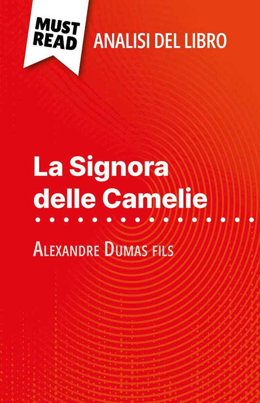 La Signora delle Camelie di Alexandre Dumas fils (Analisi del libro) - Noé Grenier,Sara Rossi - ebook